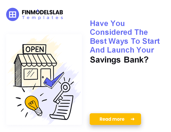 How to Launch a Savings Bank: Financial Modeling and 7 Key Steps