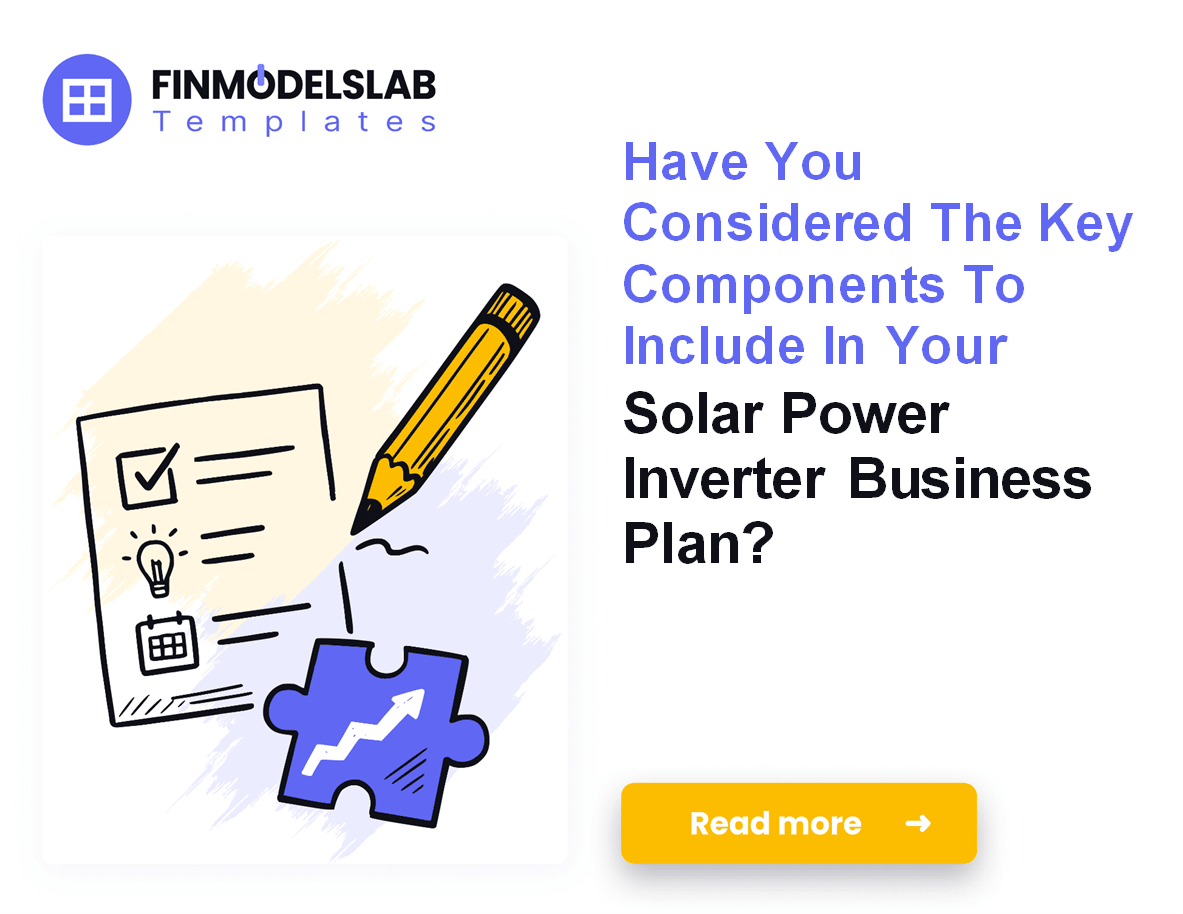 7 Steps to Write a Solar Power Inverter Business Plan (5-Year Forecast);