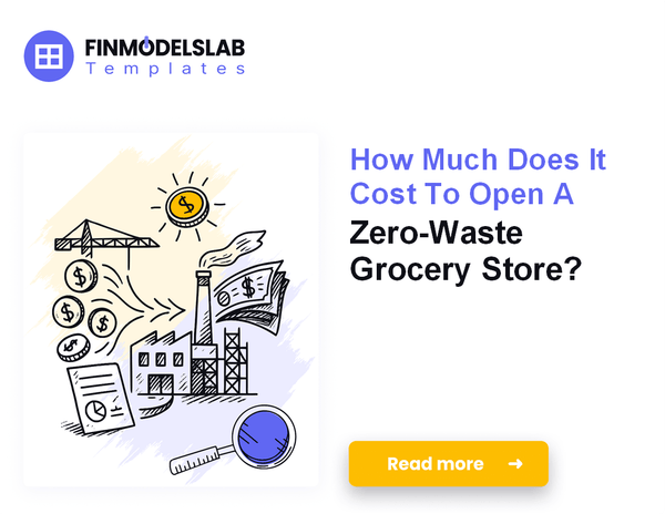Zero Waste Grocery Store: Estimating Your Startup Costs