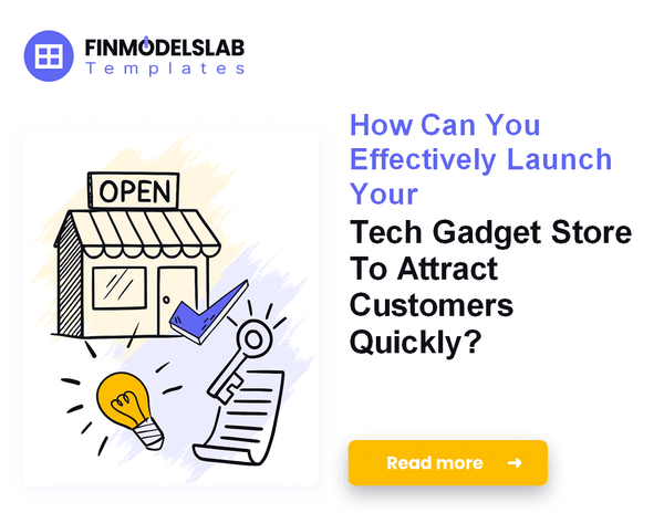 How to Launch a Tech Gadget Store: Financial Planning Guide