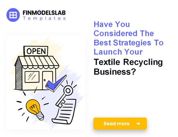 How to Start a Textile Recycling Operation: Financial Modeling Guide