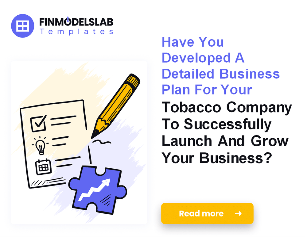 7 Steps to Write a Tobacco Company Business Plan (5-Year Forecast);