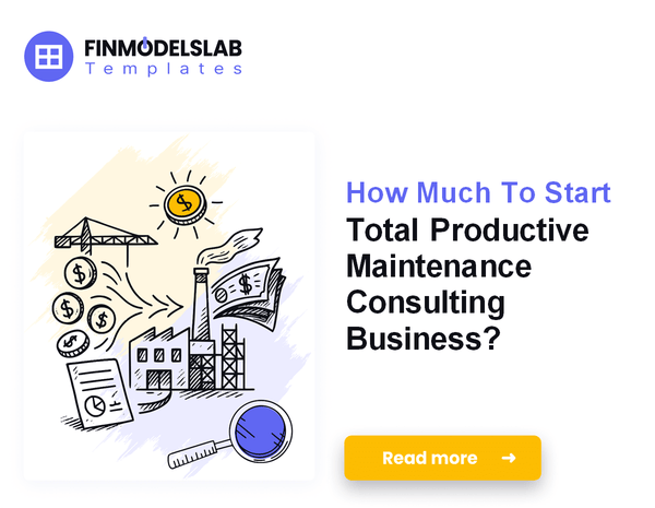 How Much To Start Total Productive Maintenance Consulting Business?