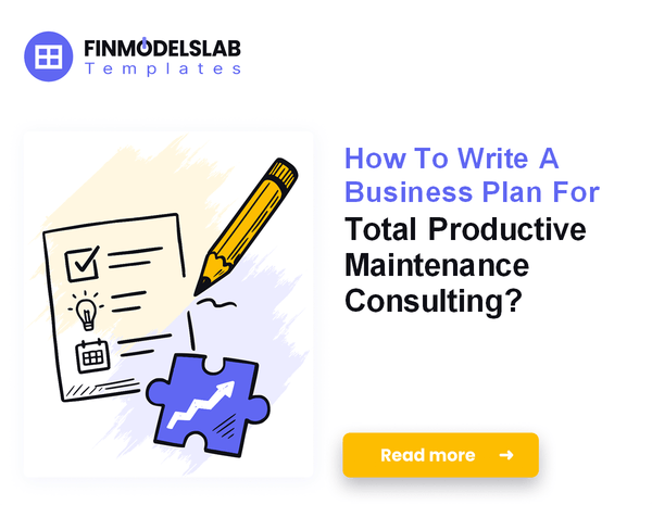 How To Write A Business Plan For Total Productive Maintenance Consulting?