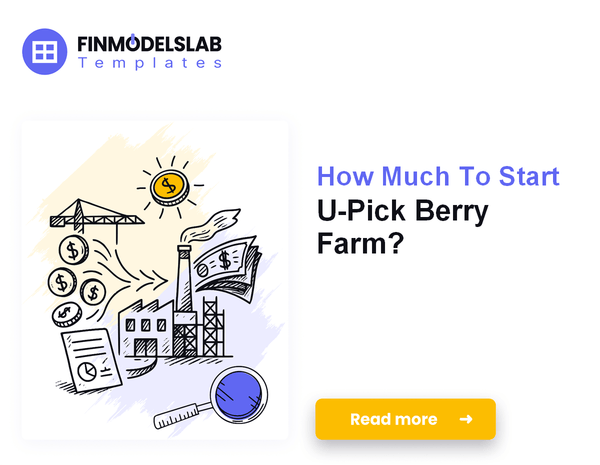 How Much To Start U-Pick Berry Farm?