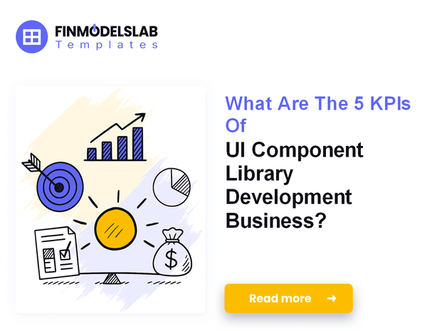 What Are The 5 KPIs Of UI Component Library Development Business?
