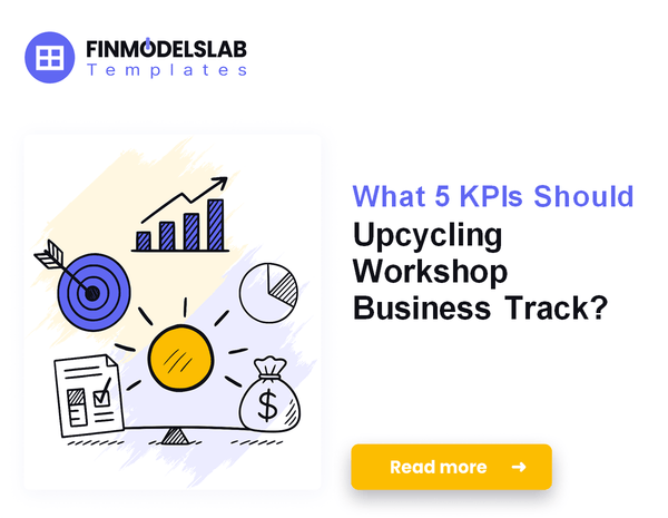 What 5 KPIs Should Upcycling Workshop Business Track?