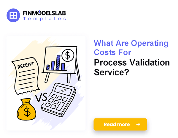 What Are Operating Costs For Process Validation Service?