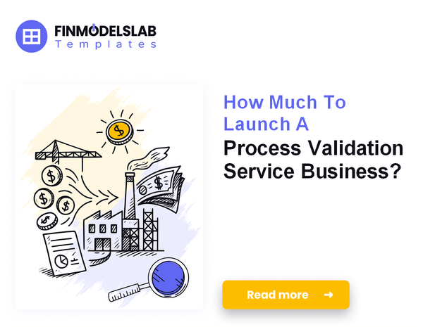 How Much To Launch A Process Validation Service Business?