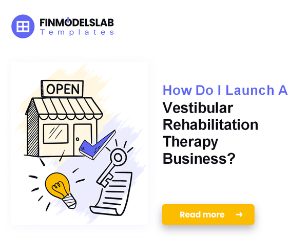 How Do I Launch A Vestibular Rehabilitation Therapy Business?