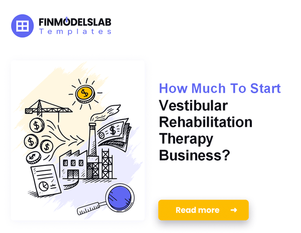 How Much To Start Vestibular Rehabilitation Therapy Business?