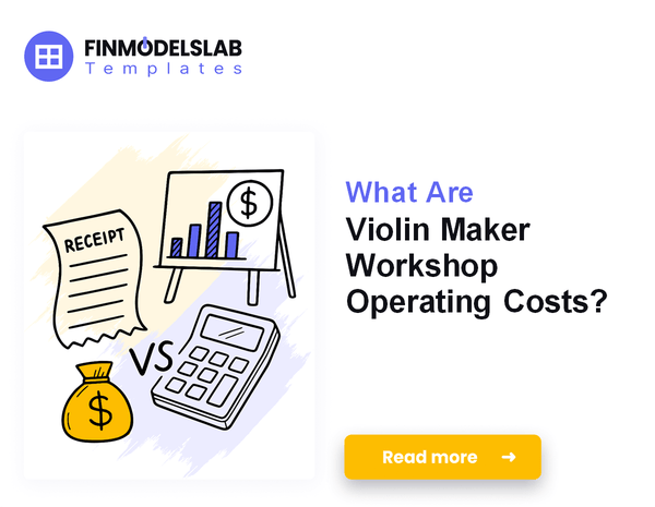 What Are Violin Maker Workshop Operating Costs?