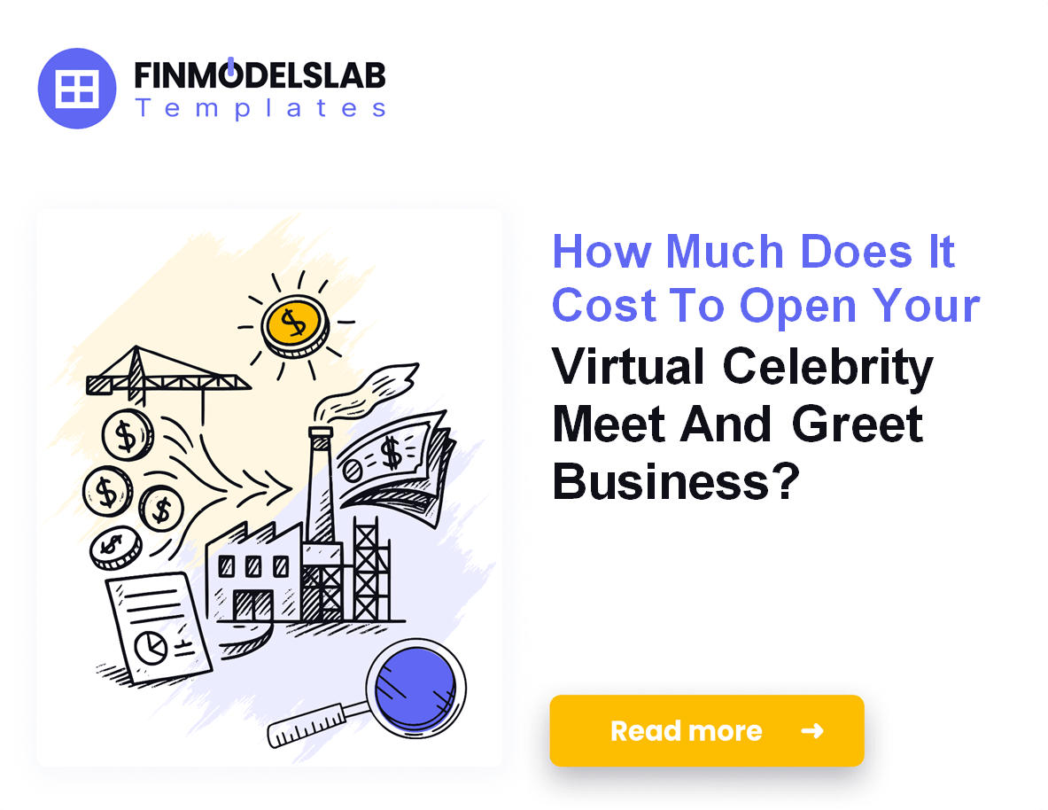 Virtual Celebrity Meet and Greet Startup Costs: $270K CAPEX;