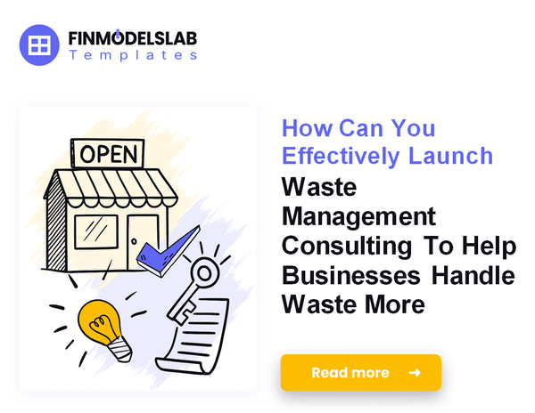 Launch Guide: Waste Management Consulting Financial Model