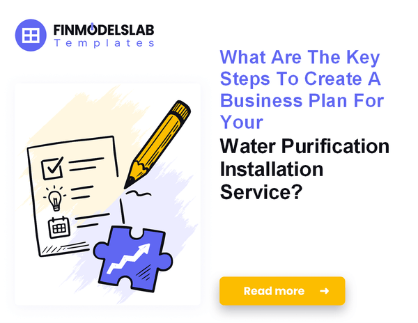 Writing a Water Purification Installation Business Plan: 7 Essential Steps