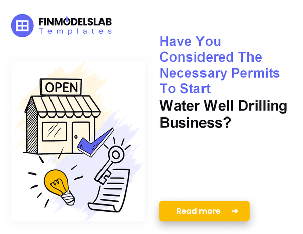 How to Launch a Water Well Drilling Business: 7 Key Steps