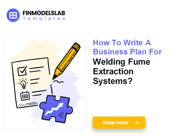 How To Write A Business Plan For Welding Fume Extraction Systems?