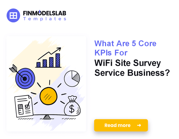 What Are 5 Core KPIs For WiFi Site Survey Service Business?