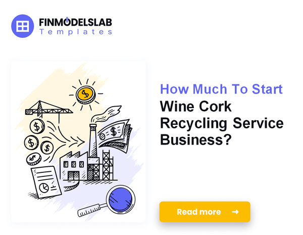 How Much To Start Wine Cork Recycling Service Business?