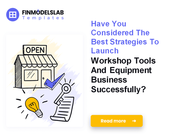 How to Launch a Workshop Tools and Equipment Supply Business