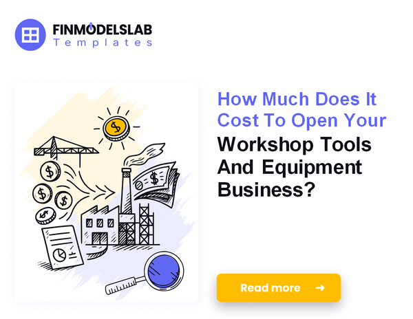 How to Fund and Launch a Workshop Tools and Equipment Business