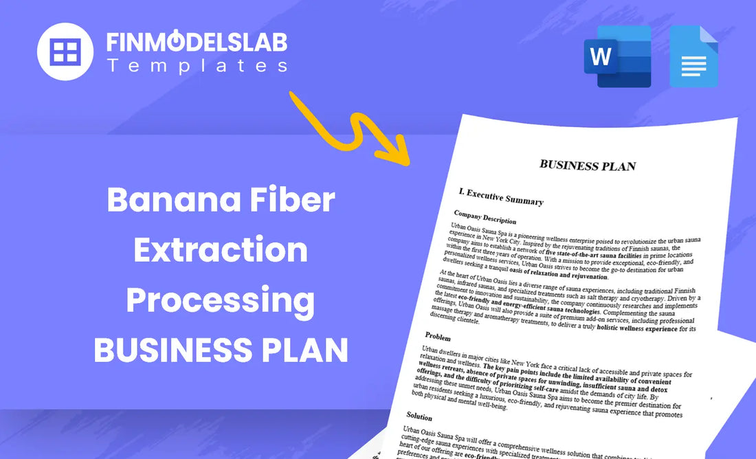 Banana Fiber Extraction Processing Business Plan - built for entrepreneurs and investors launching sustainable fiber processing, with pre-written content, customizable in Word and investor-ready formatting; saves time and guides market research to meet lender/investor standards.