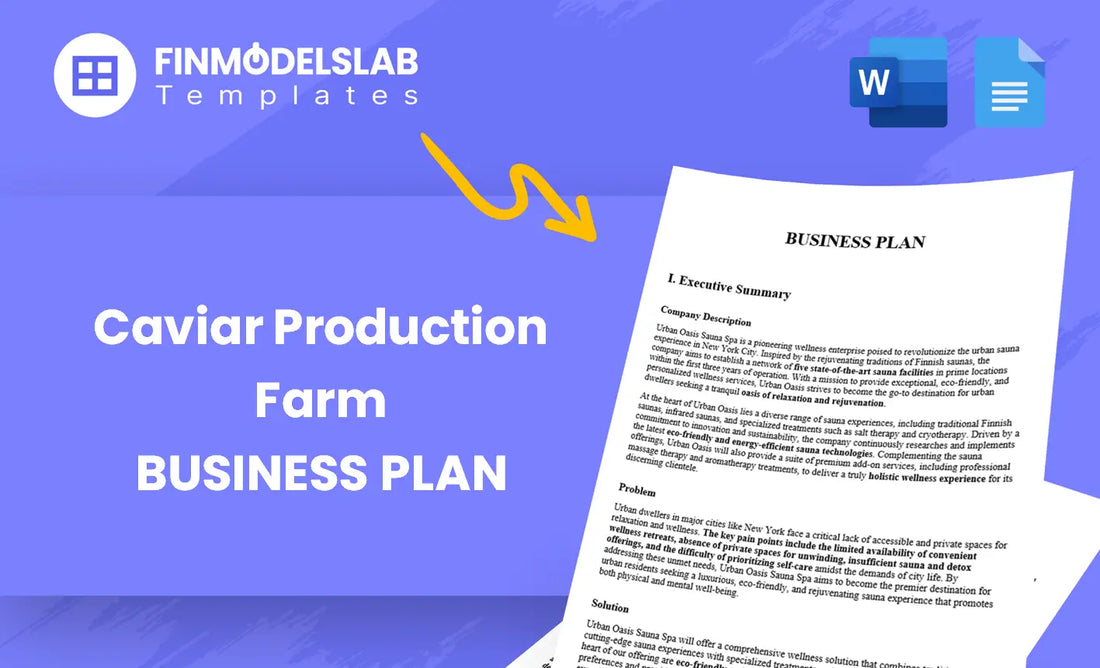 Caviar Production Farm Business Plan template built for entrepreneurs and investors launching a sturgeon caviar farm, with pre-written content, customizable in Word, and investor-ready formatting; saves time and helps meet lender/investor standards.