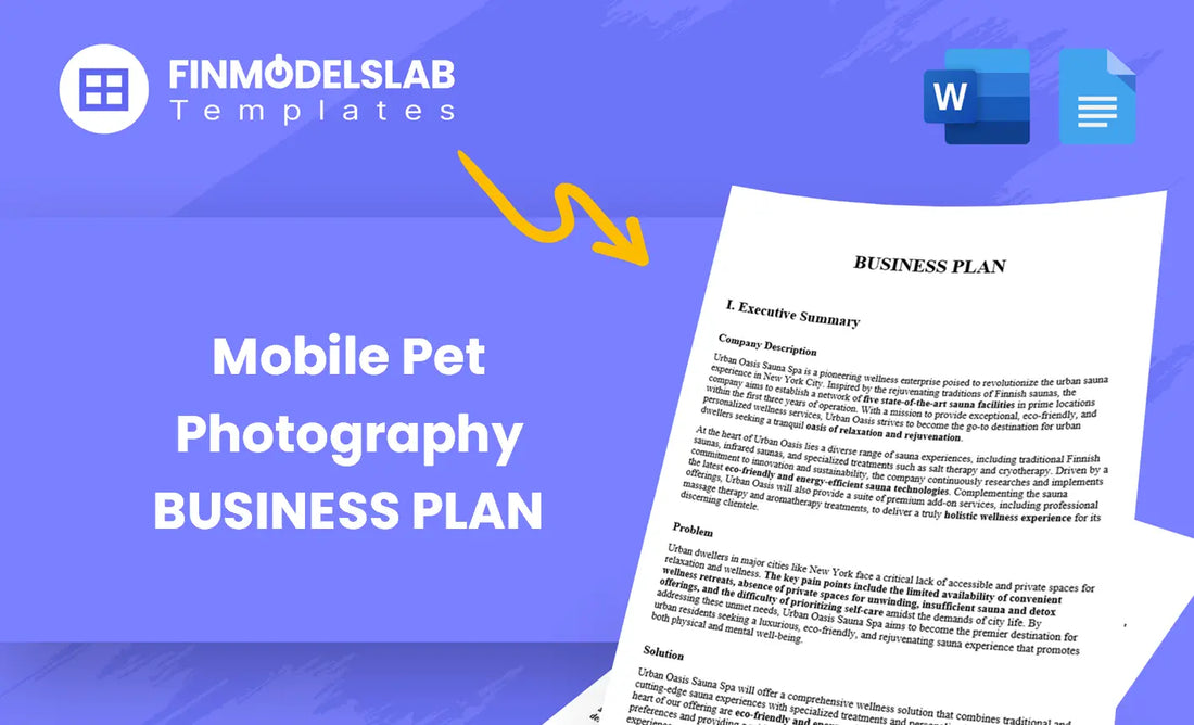 Mobile Pet Photography Business Plan - template built for aspiring pet photographers and small studios, with pre-written content, investor-ready formatting, and customizable Word files; saves time and helps meet lender/investor standards, avoids consultant costs and overwhelm.