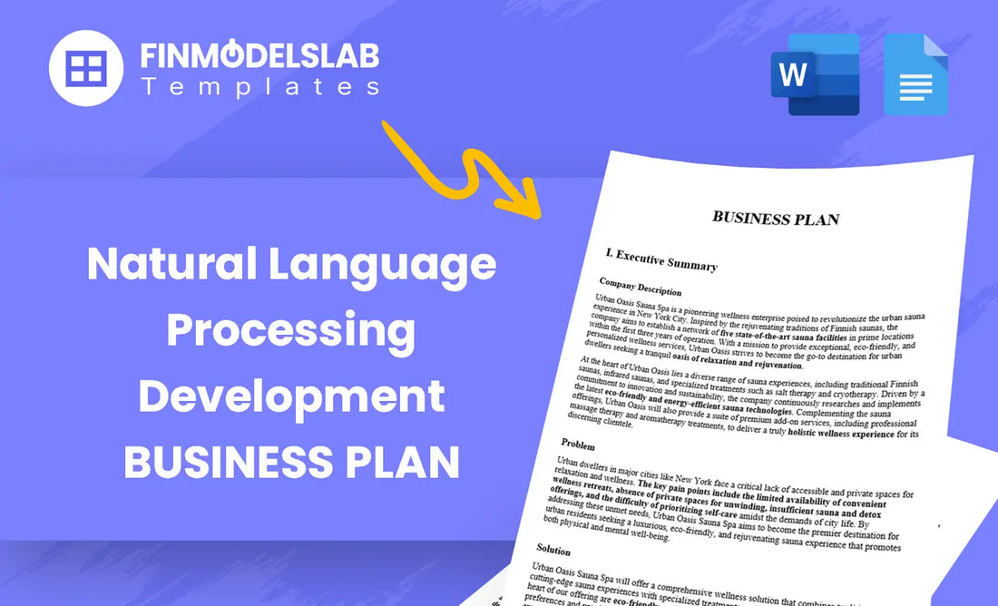 Natural Language Processing Development Business Plan - built for founders and startups developing NLP solutions, with pre-written content, investor-ready formatting and time-saving templates; reduces overwhelm and helps meet lender/investor standards.