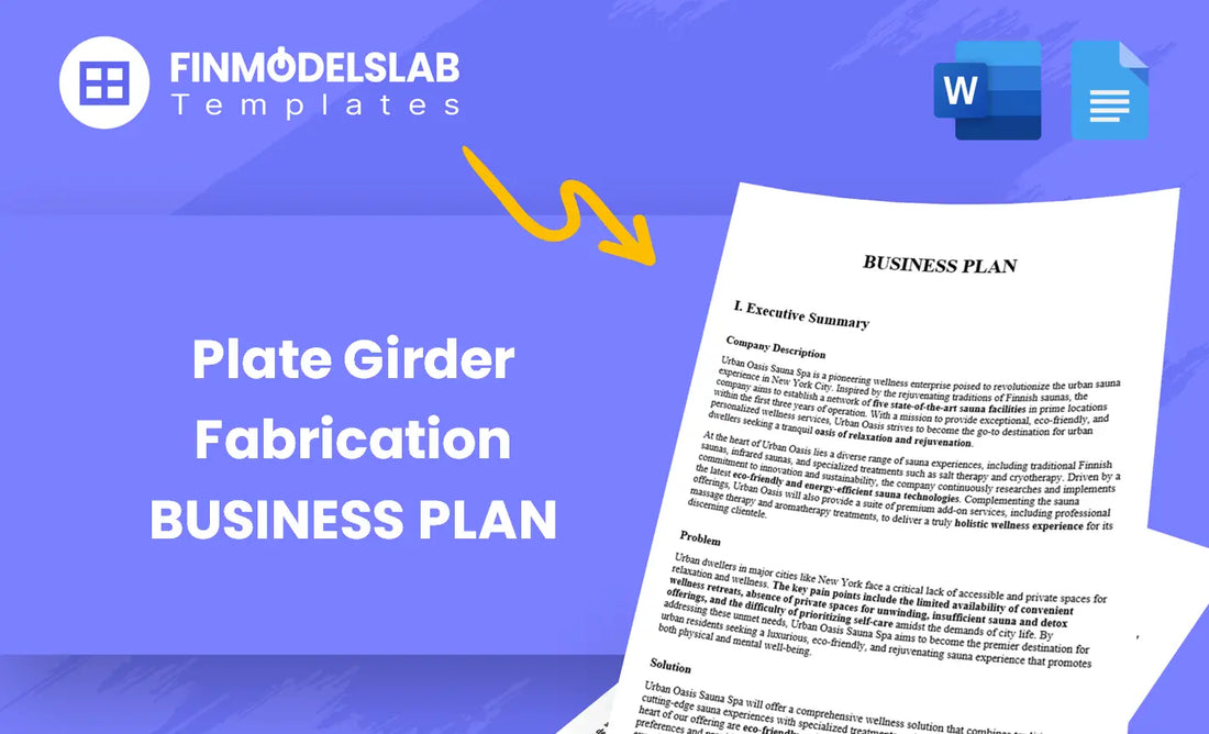 Plate Girder Fabrication Business Plan - a template built for fabricators and startups to secure funding and streamline operations, offering comprehensive structure, investor-ready formatting, and time-saving tools, addressing investor standards and reducing consultant costs
