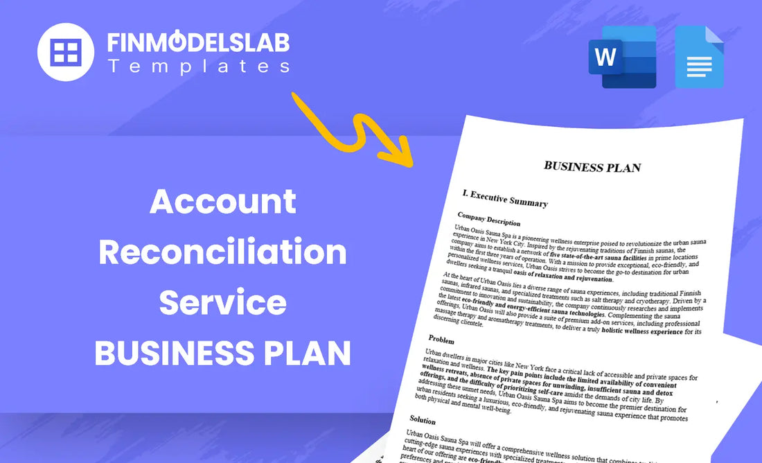 Account Reconciliation Service Business Plan template for startups and consultants, built to win lenders and streamline planning; includes pre-written content, investor-ready formatting, high-level forecasts, saves time and avoids consultant costs.