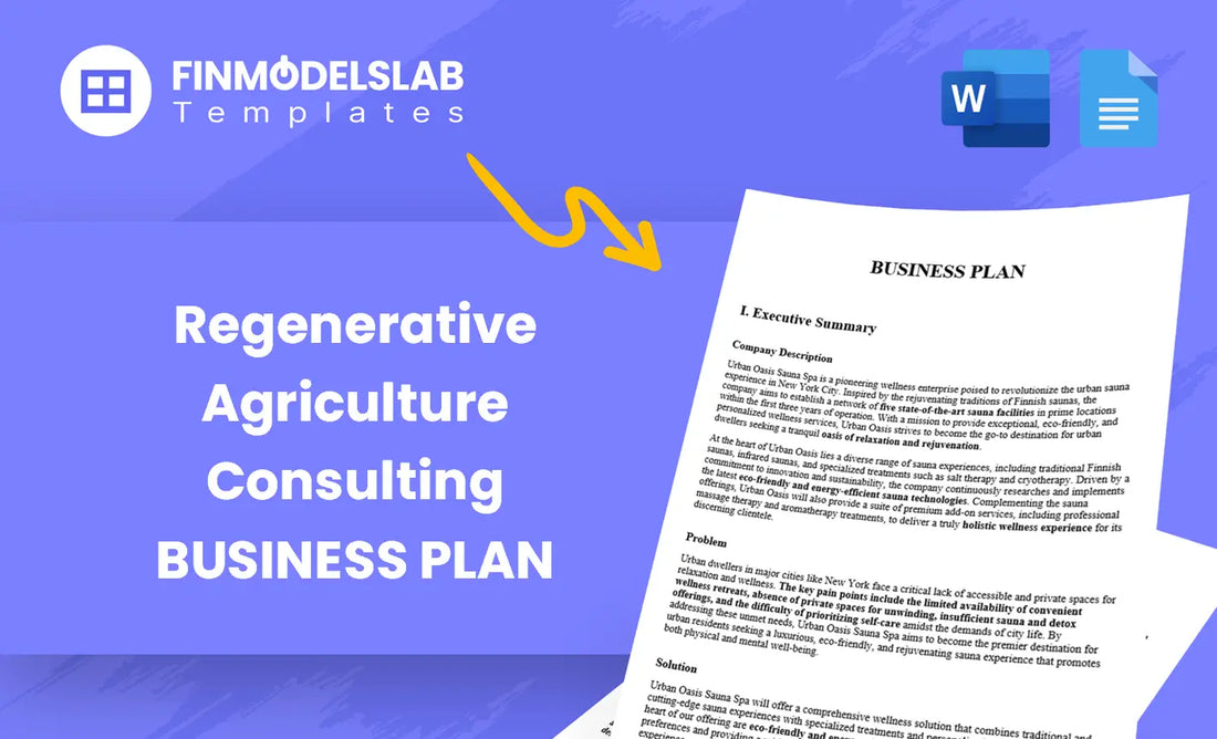 Regenerative Agriculture Consulting Business Plan template built for consultants helping farms transition to regenerative practices, with pre-written content, investor-ready formatting, customizable in Word; saves time and meets lender/investor standards.